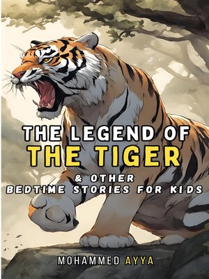 cover image of The Legend of the Tiger & Other Bedtime Stories For Kids